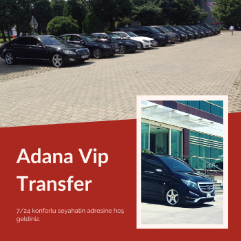 Adana Vip Transfer, Adana Havalimanı Vip Transfer, Adana Havaalanı Vip Transfer